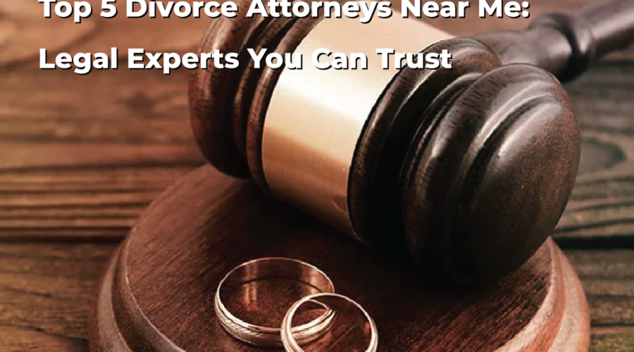 Top 5 Divorce Attorneys Near Me